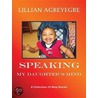 Speaking My Daughter's Mind by Lillian Agbeyegbe