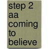 Step 2 Aa Coming to Believe by Unknown