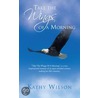 Take the Wings of a Morning door Kathy Wilson