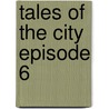 Tales of the City Episode 6 door Armistead Maupin