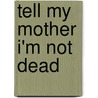 Tell My Mother I'm Not Dead door Trevor Hamilton