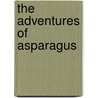 The Adventures of Asparagus door Jan Ruehling