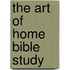 The Art of Home Bible Study