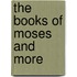 The Books of Moses and More