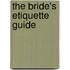 The Bride's Etiquette Guide