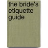 The Bride's Etiquette Guide door Pamela A.A. Lach