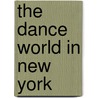 The Dance World in New York by Aleksandra Pendarovska