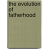 The Evolution of Fatherhood door Jeffrey Moussaieff Masson