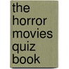 The Horror Movies Quiz Book door Paul Andrews