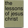 The Lessons of Jesus Christ by Lisa C. Bousson
