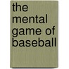 The Mental Game of Baseball door H.A. Dorfman