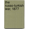 The Russo-Turkish War, 1877 by Ian Drury