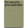 The Security Procrastinator door Dwight J. Sernoskie