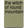 The Witch of Round Mountain by Brian N. Young