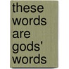 These Words Are Gods' Words door Angela Hester