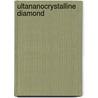 Ultananocrystalline Diamond by Olga A. Shenderova