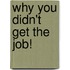 Why You Didn't Get the Job!