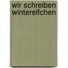 Wir Schreiben Winterelfchen door Stephanie Zimmermann