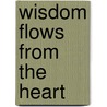 Wisdom Flows from the Heart door Adalia Raye Gwaltney