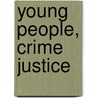 Young People, Crime Justice by Roger Hopkins Burke