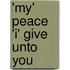 'My' Peace 'i' Give Unto You