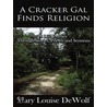 A Cracker Gal Finds Religion door Mary Louise Dewolf