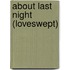 About Last Night (Loveswept)