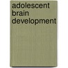 Adolescent Brain Development by Sidney Segalowitz