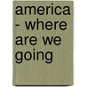 America - Where Are We Going door John Livermore