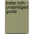 Babe Ruth - Unabridged Guide
