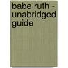 Babe Ruth - Unabridged Guide door Jerry Teresa