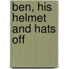 Ben, His Helmet and Hats Off door Nelle Frances