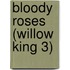 Bloody Roses (Willow King 3)