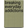 Breaking Everyday Addictions door David Hawkins