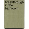Breakthrough in the Bathroom by Dr Steve Ogan