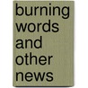Burning Words and Other News door Aam'pah-Katoh BaNtump'L. Cathialam