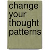 Change Your Thought Patterns door Silva Jd Jean