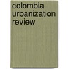 Colombia Urbanization Review by Taimur Samad