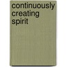 Continuously Creating Spirit by Clarke Dewey Wells