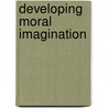 Developing Moral Imagination door Edward Stevens