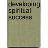 Developing Spiritual Success door Arthur Jaggard