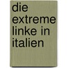 Die Extreme Linke in Italien door Franziska Moschke