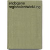 Endogene Regionalentwicklung by Knut Heykena