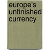 Europe's Unfinished Currency door Thomas Mayer