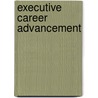 Executive Career Advancement door Lorenzo G. Flores Ph D