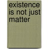 Existence Is Not Just Matter door Set Osho