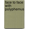 Face to Face with Polyphemus by James Devine
