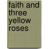 Faith and Three Yellow Roses door C.W. Richards