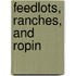 Feedlots, Ranches, and Ropin