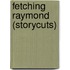 Fetching Raymond (Storycuts)